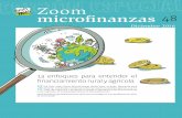 Zoom microfinanzas 48 · abordar numerosas temáticas sobre las cuales es posible aportar una mi-rada retrospectiva y prospectiva desde la perspectiva del financiamiento rural y agrícola.