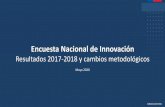 Encuesta Nacional de Innovación...• La Encuesta Nacional de Innovación sigue los lineamientos generales sugeridos por la OCDE para este tipo de instrumentos estadísticos, los