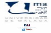 MEMORIA DE LA BIBLIOTECA DE LA UNIVERSIDAD DE MÁLAGA · 2017-05-30 · BIBLIOTECA DE LA UNIVERSIDAD DE MÁLAGA MEMORIA DE 2016 2 1. INTRODUCCIÓN La presente Memoria se realiza para
