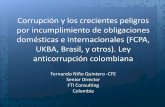 Corrupción y los crecientes peligros por incumplimiento de ...€¦ · Fernando Niño Quintero -CFE Senior Director FTI Consulting Colombia. 2. Corrupción y los crecientes peligros