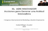 EL ADN INNOVADOR Acciones para Generar una Actitud Innovadora · 2019-10-25 · Luis Enrique Ortiz Ospina leortiz@uniminuto.edu envosalta@gmail.com Skype: luisenriqueortizospina Coordinador