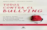 O MARÍA ZABAY / ANT ONIO CAS ADO Todos contra el bullying ... · Grupo Planeta Av. Diagonal, 662-664 08034 Barcelona ISBN: 978-84-16928-58-3 Depósito legal: B. 3.338-2018-2017 Primera