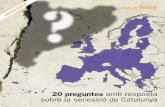 20 PREGUNTES AMB RESPOSTA SOBRE LA SECESSIÓ DE … · 2016-12-30 · 20 preguntes amb resposta sobre la secessió de Catalunya 10 que només pot beneficiar uns pocs i que perjudica