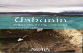 Ushuaia: Arqueología, historia y patrimonio · 2019-01-15 · pensamos en los pueblos originarios, dueños de la tierra, nómades cazadores-recolectores y luego los Tehuelches meridionales,