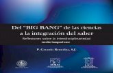 Del “BIG BANG” de las ciencias a la integración del saberrepositorio.uca.edu.ni/868/1/leccion_inaugural_2012.pdf · añadir: del saber-gozar, del saber-sufrir, y del saber-morir.