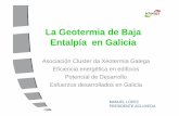La Geotermia de Baja Entalpía en Galicia · EL PORQUÉ DE LA ASOCIACIÓN Actuar como interlocutor con la administración pública. Colaborar con las instituciones para crear un marco