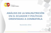 ANÁLISIS DE LA MALNUTRICIÓN EN EL ECUADOR Y ......Los principales problemas de malnutrición en menores de 5 años de edad en el Ecuador son la persistencia de la desnutrición crónica,