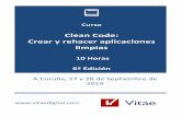 Clean Code: Crear y rehacer aplicaciones limpias · h Curso Clean Code: Crear y rehacer aplicaciones limpias 10 Horas 6ª Edición A Coruña, 27 y 28 de Septiembre de 2019
