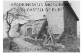 EL CASTELL DE RUBÍ - XTEC · després Jaume I el conqueridor va donar el permís de construir una casa. Reconstrucció del primer castell de Rubí segons Pere Bel. El castell al