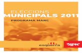 ElEccionS MUNICIPALS 2011 · 2017-12-18 · ELECCIONS MUNICIPALS 2011 7 Introducció Teniu a les vostres mans el programa marc d’Esquerra per a les eleccions municipals del mes