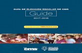 GUÍA DE ELECCIÓN ESCOLAR DE CMS Guide · 2019-01-14 · GUÍA DE ELECCIÓN ESCOLAR DE CMS 2017–2018 Comience por CMSchoice.org. ... La asignación de la Elección Escolar se basa