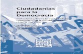 Ciudadanías para la Democracia.ariadnaediciones.cl/images/pdf/Ciudadanias.para.la.democracia.pdf · trampas sistémicas y los contenidos del diseño del itinerario oficial), sus