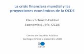 La crisis financiera mundial y las económicas de la OCDE€¦ · La crisis financiera mundial 2. Otros factores globales que inciden en las perspectivas económicas 3. Proyecciones