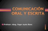 Profesor: Abog. Roger Ayala Blanc³n Oral y Escrita.pdf · proceso de redactar el cual consiste en escribir, armar y/o construir un texto con intención de comunicar a un público