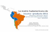 La matriz Sudamericana de - ipea.gov.br · La matriz Sudamericana de. insumo –producto 2011. José E. Durán Lima. Sebastián Castresana. Unidad de Integración Regional, División