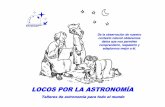 LOCOS POR LA ASTRONOMÍA - astronomia-granen.es · LOCOS POR LA ASTRONOMÍA 1 Taller ”STELLARIUM, el cielo en tu ordenador. INFORMÁTICA y ASTRONOMÍA LOCOS POR LA ASTRONOM ÍA: