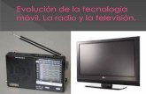 Evolución de la tecnología móvil. La radio y la televisión.iespoetaclaudio.centros.educa.jcyl.es/sitio/upload/radio_tv_pablo.pdf · Title: Evolución de la tecnología móvil.