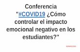 Conferencia #COVID19 ¿Cómo controlar el impacto emocional ...€¦ · emocional negativo en los estudiantes?" 08/MAYO/2020. El cerebro infantil necesita la constante ... EL ESTRÉS