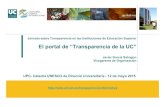 El portal de “Transparencia de la UC” · El portal de “Transparencia de la UC ” • La transparencia debe convertirse en un principio rector que determine el marco de actuación