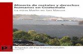 Minería de metales y derechos humanos en Guatemala · 2.2 Ley de Minería (Decreto 48-97) ... dada la importante cantidad de opiniones y documentación existente sobre el asunto.