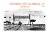 El telefèric miner de Malgrat - ENGINYERSLES MINES DE CAN PALOMERES (MALGRAT) Josep Maria de Fivaller de Vélaz (1828 – 1876) 1865. Obté la concessió mina “Mazarrón”. 1870.