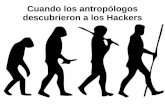 Cuando los antropólogos descubrieron a los Hackers · Orly Turgeman-Goldschmidt Good hacking vs. Bad hacking ... La ética Hacker El acceso a las computadoras debe ser ilimitado