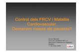 Control dels FRCV i MalaltiaControl dels FRCV i Malaltia ......Control de FRCV i Malaltia Cardiovascular : Hiperglucèmia Hiperlipèmia Pressió Arterial Reducint la glucèmia no es