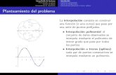 Planteamiento del problema - unex.esmatematicas.unex.es/~trinidad/mui/Interpolacion.pdf · Interpolaci on de funciones Interpolaci on en curvas Curvas de B ezier Interpolaci on de