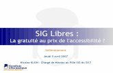 Géoévènement > SIG Libres : la gratuité au prix de l'accessibilité ? par Nicolas ...fdo.osgeo.org/files/viscom/library/geoevenement_2007/GEO... · 2007-05-15 · Nicolas KLEIN