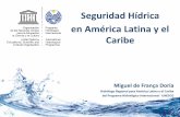 Seguridad Hídrica en América Latina y el Caribe · Seguridad Hídrica en América Latina y el Caribe Miguel de França Doria Hidrólogo Regional para América Latina y el Caribe