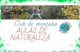 NATURALEZA AULAS DE Club de montaña€¦ · escuela de escalada raquetas de nieve dias blancos a riglos en el canfranero descenso por el ebro fin de semana en refugio de montaÑa