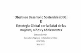 Objetivos Desarrollo Sostenible (ODS) – Estrategia Global ... · Estrategia Global (2016-2030): Secretario General Naciones Unidas (Set 2015) •Estrategia para acelerar el progreso