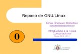 Repaso de GNU/Linux - HEP @ UniOvi de Linux.pdfGNU/Linux: La consola Ventana en la que se teclean los comandos que se quieren ejecutar Puede ser más difícil de aprender (a veces)