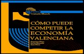 CÓMO PUEDE COMPETIR LA ECONOMÍA±ada-Bl… · de la economía valenciana que debería reforzarse con mejoras de algunas de sus características para ampliar su capacidad de generar