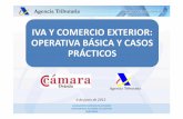 IVA Y COMERCIO EXTERIOR: OPERATIVA BÁSICA Y CASOS … de la Jornada IVA y... · IVA Y COMERCIO EXTERIOR: MARCO NORMATIVO BÁSICO NORMATIVA COMUNITARIA • Directiva 2006/112/CE (Directiva