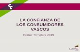 LA CONFIANZA DE LOS CONSUMIDORES VASCOS · 2015-03-25 · 4. mejoría en la confianza de los consumidores vascos En el primer trimestre de 2015 el índice de confianza de los hogares