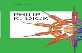 PHILIP K. DICK · autor de cuentos y relatos, muchos de los cuales han sido llevados al cine en los últimos tiempos. Él mismo reunió sus narraciones breves en cinco volúmenes.