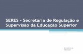 SERES Secretaria de Regulação e Supervisão da Educação Superior · 2015-04-25 · Setembro - 2014 REGULAÇÃO DA EDUCAÇÃO SUPERIOR - BASE LEGAL Constituição Federal - Art.