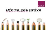 Oferta educativa - Mollet del Vallès...Oferta educativa de Mollet del Vallès. Curs 2020-21 26-2020-1069 L’educació és un procés integral i és per això que des dels centres