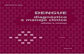 Dengue - pbh.gov.br · dengue: diagnóstico e manejo clínico : adulto e criança secretaria de Vigilância em saúde / Ms As manifestações hemorrágicas, como epistaxe, petéquias,