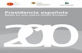 Retos en una nueva Unión Europea€¦ · ofrece una detallada presentación de los retos y desafíos de la Presidencia española del Consejo de la Unión Europea realizada por el