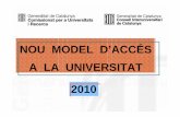 NOU MODEL D’ACCÉS A LA UNIVERSITAT 2010 · CANVIS PAU 2010. 1. Llengua catalana i literatura. 2. Llengua castellana i literatura. 3. Llengua estrangera. 4. Història / Filosofia.