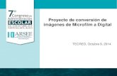Proyecto de conversión de imágenes de Microfilm a Digital · 2019-11-14 · TECRED Conversión de Microfilm a Digital Los acervos conservados en un sistema análogo como el Microfilm