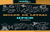 LEMON - Blog Molde de Letras€¦ · LEMON (LemonDrop) O foi criado originalmente para atender as necessidades das artesãs, que sempre estão em busca de moldes para utilizar em