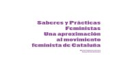 Saberes y Prácticas Feministas Una aproximación al movimiento · Una aproximación al movimiento feminista de Cataluña María Palomares Arenas Joana García Grenzner. Diseño interior,