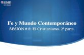 Fe y Mundo Contemporáneo...Fe y Mundo Contemporáneo SESIÓN # 8: El Cristianismo. 2ª parte. Temas Visión ética Visión sacramental Contextualización Valorarás las visiones ética,