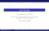 Java Servlets - antares.sip.ucm.esantares.sip.ucm.es/~luis/Java07-08/servlets.pdf · Java Servlets Luis Fernando Llana D az Departamento de Sistemas Inform aticos y Computaci on Universidad