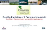 Gestão Ineficiente X Prejuízo Integrado · 2018-06-27 · Gestão Ineficiente X Prejuízo Integrado Conflito x Reconciliação nos ambientes Urbanos Carlos André B. Mendes IPH,