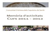 COMUNITAT CRISTIANA DELS CAPUTXINS DE SARRIÀcaputxins.cat/fraternitats/sarria/any2012/memoria1112/memoria.pdf · COMUNITAT CRISTIANA DELS CAPUTXINS DE SARRIÀ 2 FEM COMUNITAT CRISTIANA