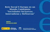 Reto Social 6 Europa en un Mundo Cambiante: “Sociedades ... · – TIC para desarrollo de políticas; Servicios Públicos, eGovernance, Herencia cultural – Mas oportunidades para